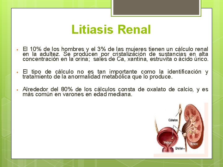 Litiasis Renal • El 10% de los hombres y el 3% de las mujeres