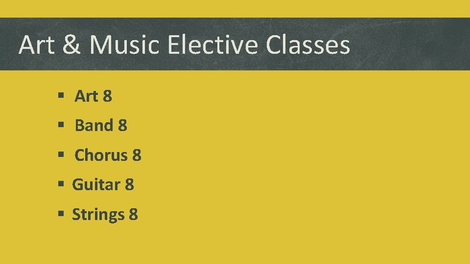 Art & Music Elective Classes § Art 8 § Band 8 § Chorus 8