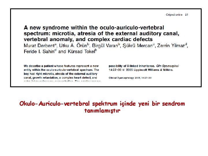 Okulo-Auriculo-vertebral spektrum içinde yeni bir sendrom tanımlamıştır 