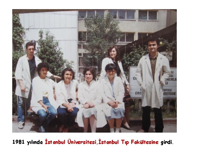 1981 yılında İstanbul Üniversitesi, İstanbul Tıp Fakültesine girdi. 