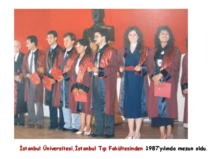 İstanbul Üniversitesi, İstanbul Tıp Fakültesinden 1987’yılında mezun oldu. 