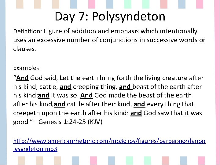 Day 7: Polysyndeton Definition: Figure of addition and emphasis which intentionally uses an excessive