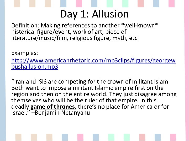 Day 1: Allusion Definition: Making references to another *well-known* historical figure/event, work of art,