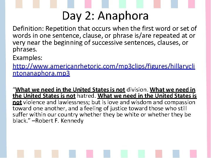 Day 2: Anaphora Definition: Repetition that occurs when the first word or set of