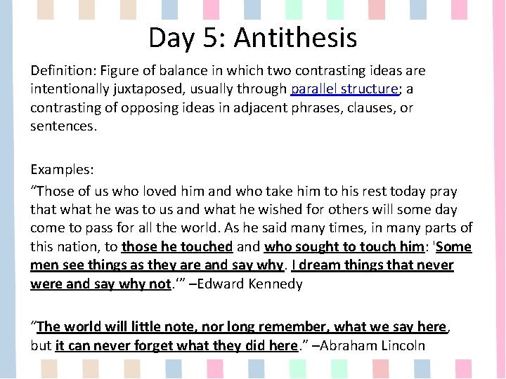 Day 5: Antithesis Definition: Figure of balance in which two contrasting ideas are intentionally