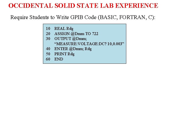 OCCIDENTAL SOLID STATE LAB EXPERIENCE Require Students to Write GPIB Code (BASIC, FORTRAN, C):
