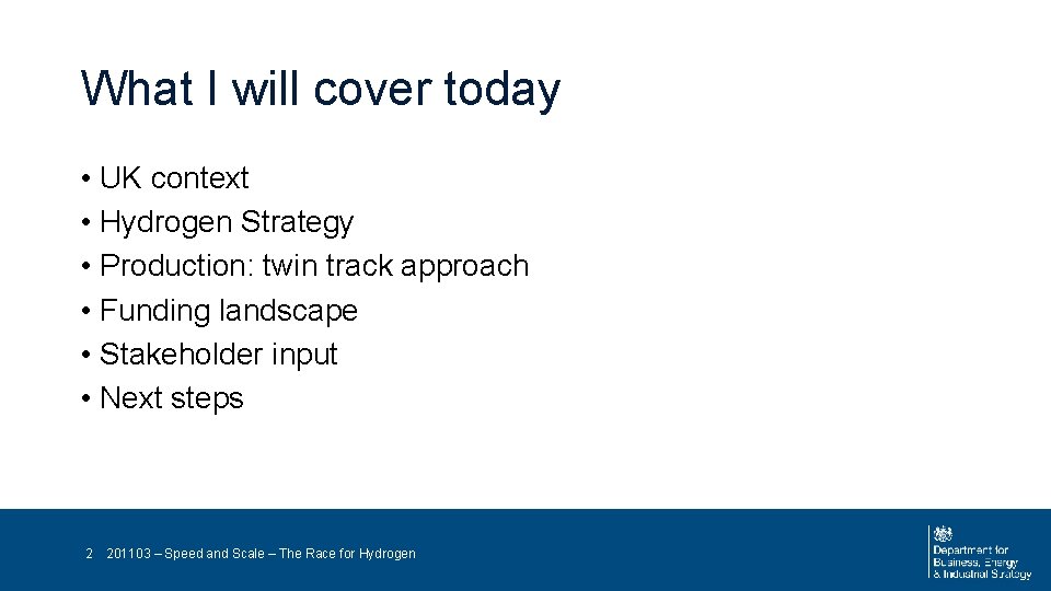 What I will cover today • UK context • Hydrogen Strategy • Production: twin