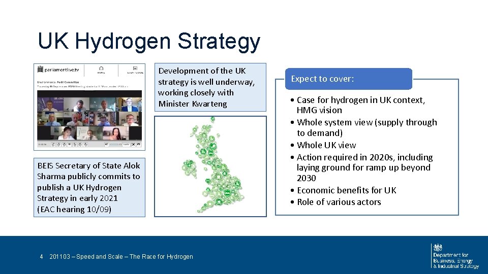 UK Hydrogen Strategy Development of the UK strategy is well underway, working closely with