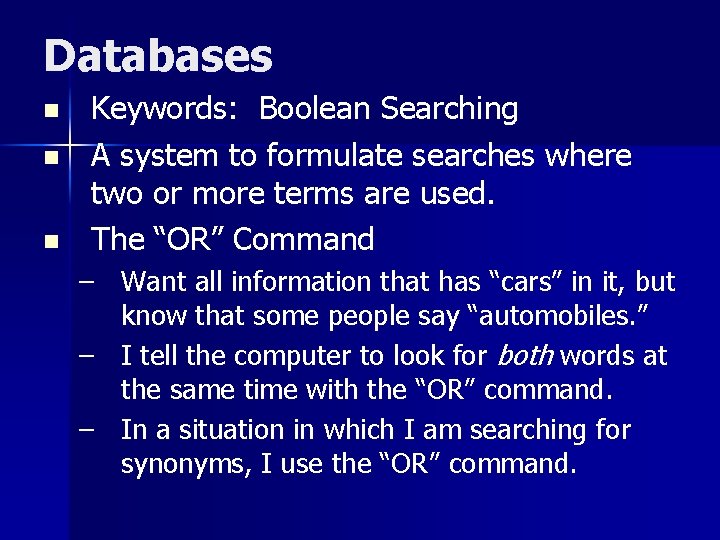 Databases n n n Keywords: Boolean Searching A system to formulate searches where two