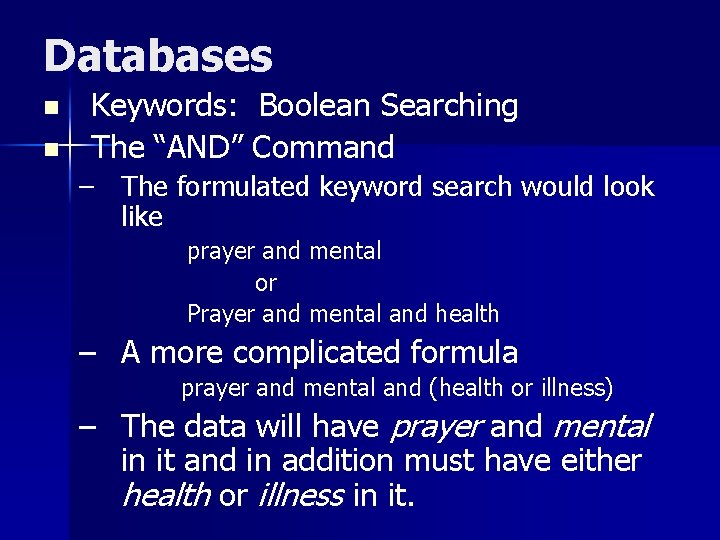 Databases n n Keywords: Boolean Searching The “AND” Command – The formulated keyword search