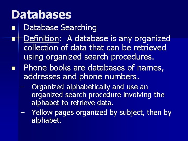 Databases n n n Database Searching Definition: A database is any organized collection of