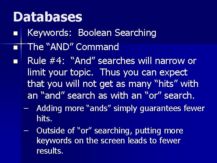 Databases n n n Keywords: Boolean Searching The “AND” Command Rule #4: “And” searches