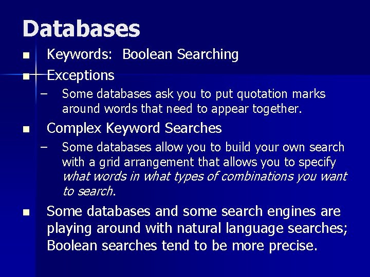 Databases n n Keywords: Boolean Searching Exceptions – n Some databases ask you to