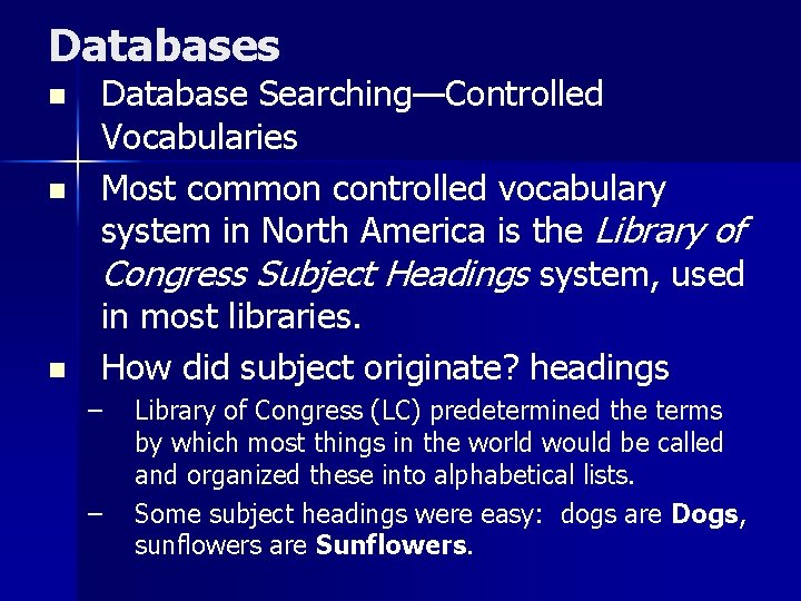 Databases n n n Database Searching—Controlled Vocabularies Most common controlled vocabulary system in North