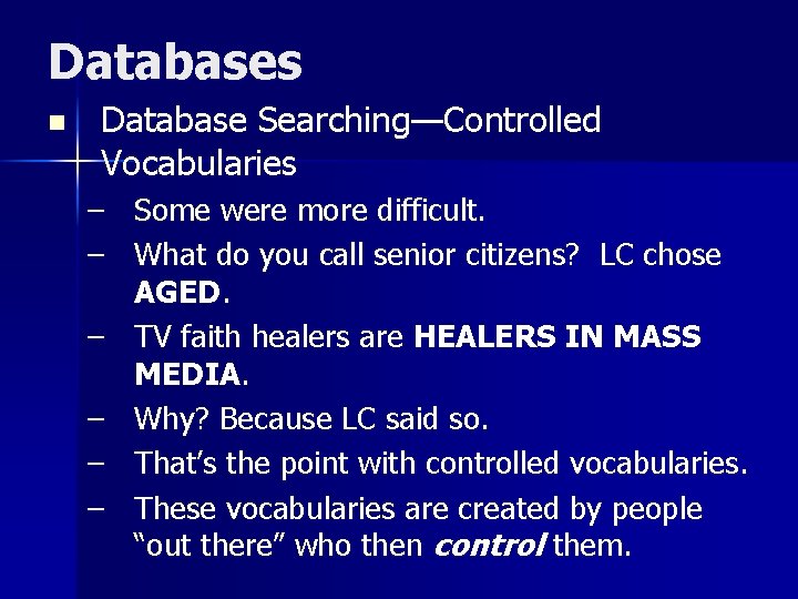Databases n Database Searching—Controlled Vocabularies – – – Some were more difficult. What do