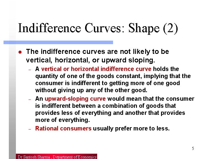 Indifference Curves: Shape (2) l The indifference curves are not likely to be vertical,