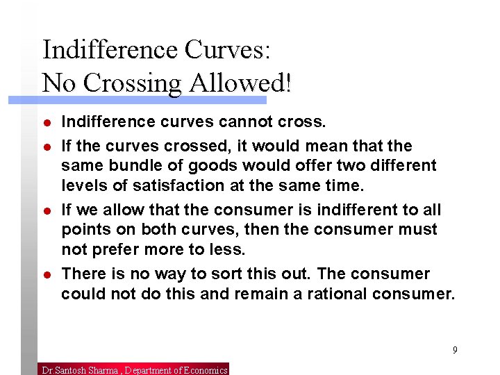 Indifference Curves: No Crossing Allowed! l l Indifference curves cannot cross. If the curves