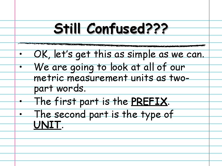Still Confused? ? ? • • OK, let’s get this as simple as we