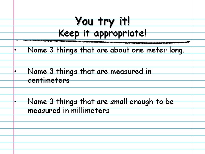 You try it! Keep it appropriate! • Name 3 things that are about one