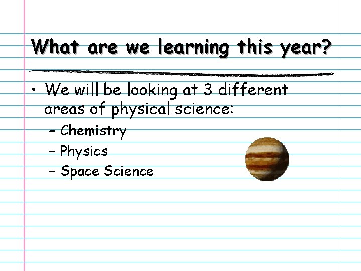 What are we learning this year? • We will be looking at 3 different