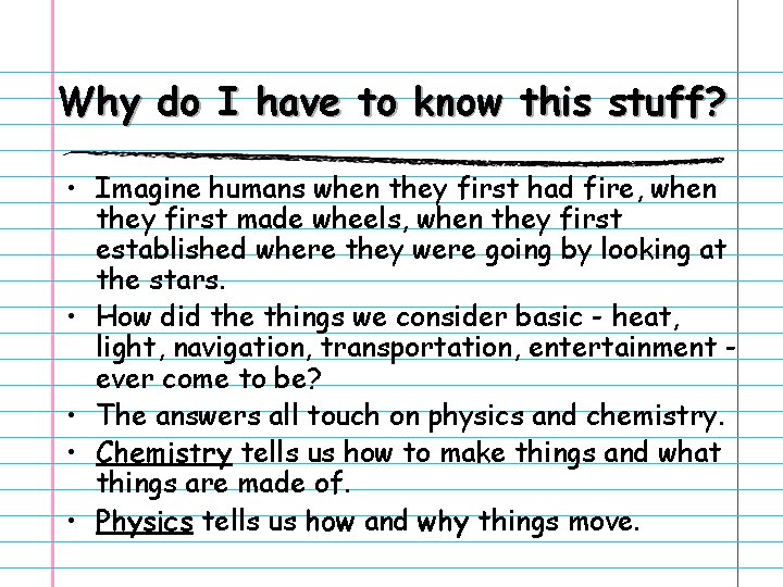 Why do I have to know this stuff? • Imagine humans when they first