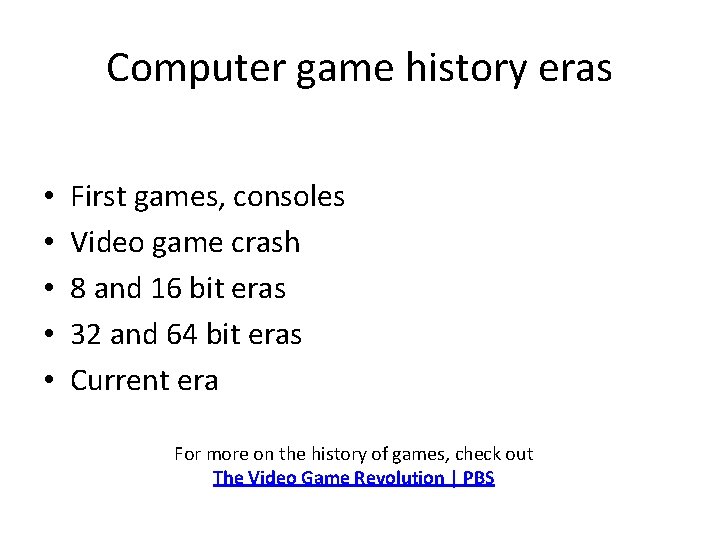 Computer game history eras • • • First games, consoles Video game crash 8