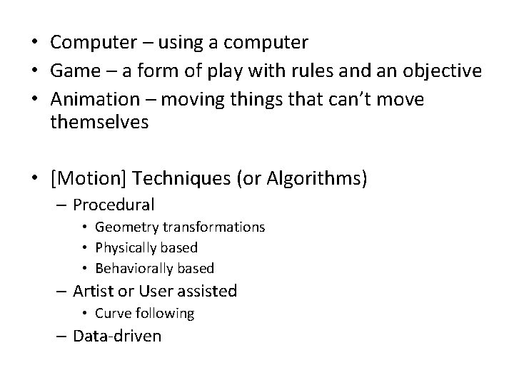  • Computer – using a computer • Game – a form of play