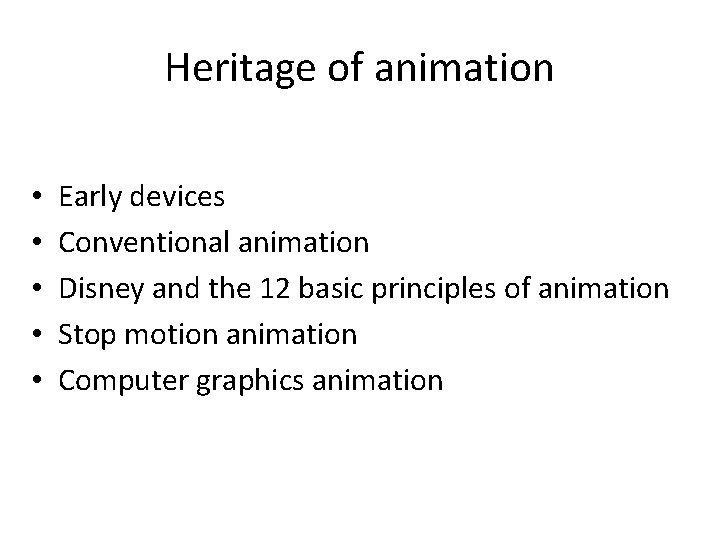 Heritage of animation • • • Early devices Conventional animation Disney and the 12