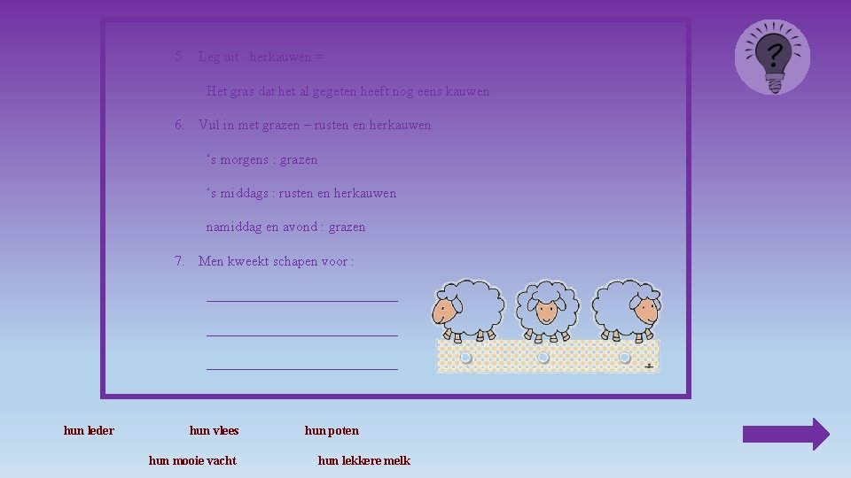 5. Leg uit : herkauwen = Het gras dat het al gegeten heeft nog