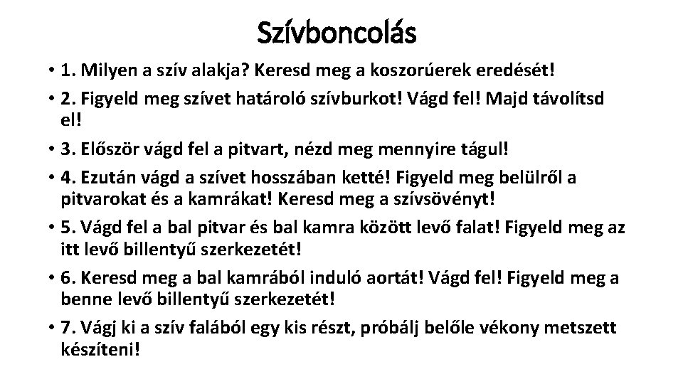 Szívboncolás • 1. Milyen a szív alakja? Keresd meg a koszorúerek eredését! • 2.