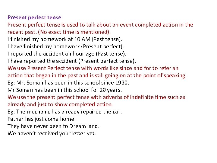 Present perfect tense is used to talk about an event completed action in the