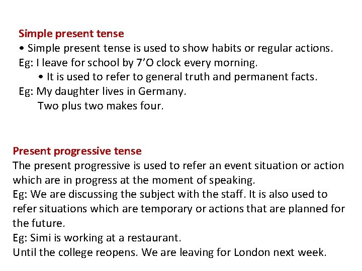 Simple present tense • Simple present tense is used to show habits or regular