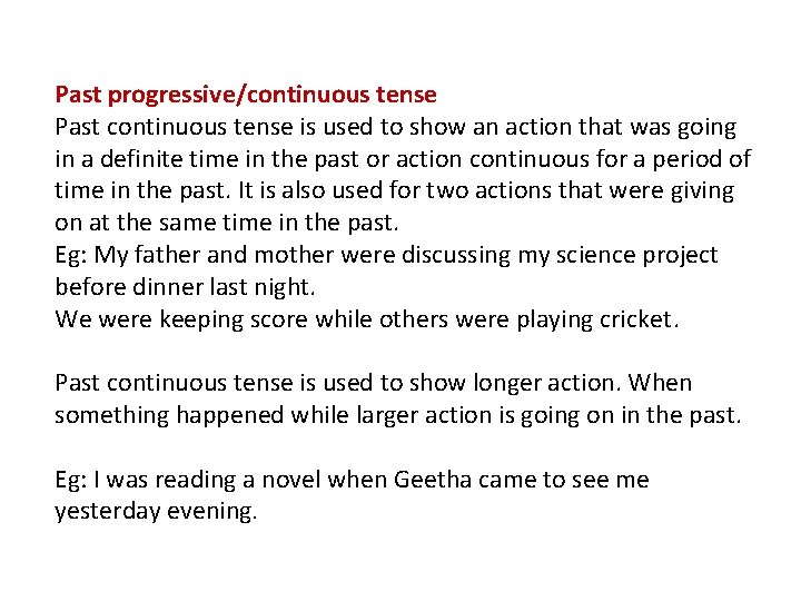 Past progressive/continuous tense Past continuous tense is used to show an action that was