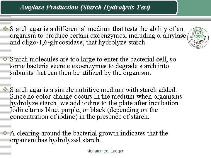 Amylase Production (Starch Hydrolysis Test) v Starch agar is a differential medium that tests