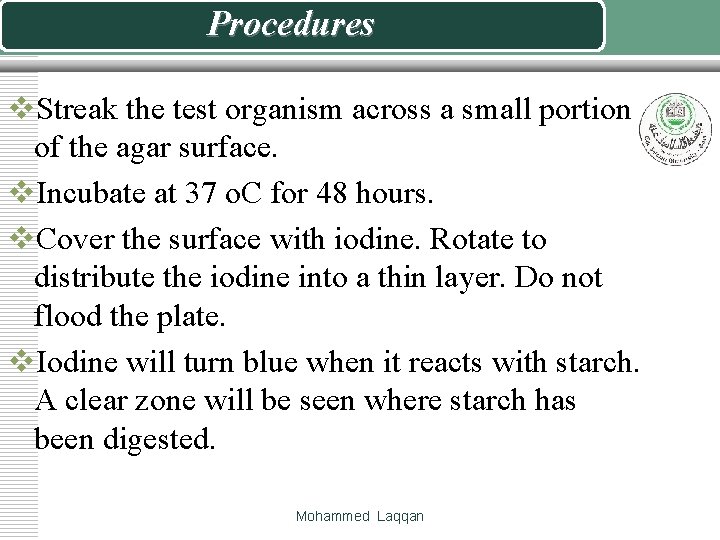 Procedures v. Streak the test organism across a small portion of the agar surface.