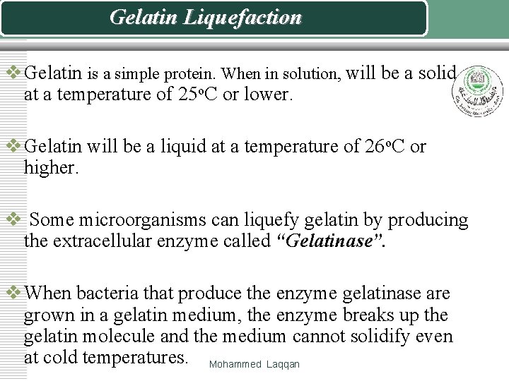 Gelatin Liquefaction v Gelatin is a simple protein. When in solution, will be a