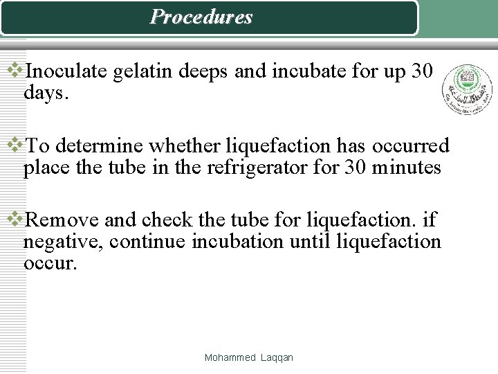 Procedures v. Inoculate gelatin deeps and incubate for up 30 days. v. To determine