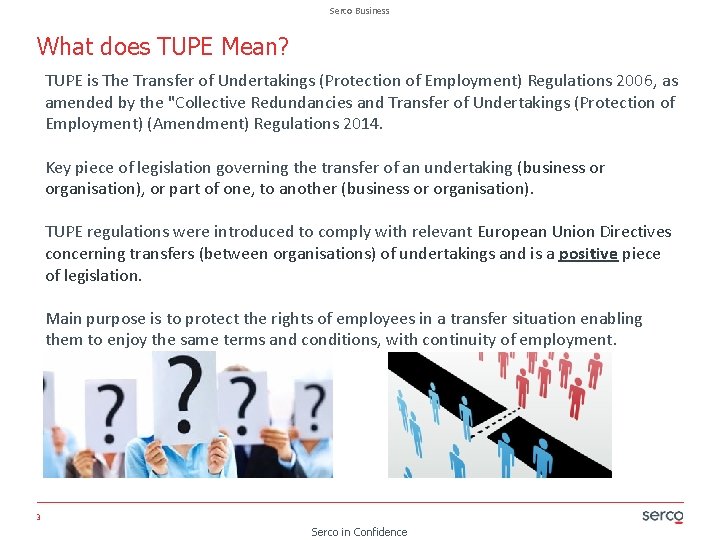Serco Business What does TUPE Mean? TUPE is The Transfer of Undertakings (Protection of