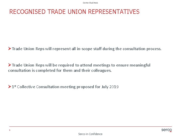 Serco Business RECOGNISED TRADE UNION REPRESENTATIVES ØTrade Union Reps will represent all in-scope staff