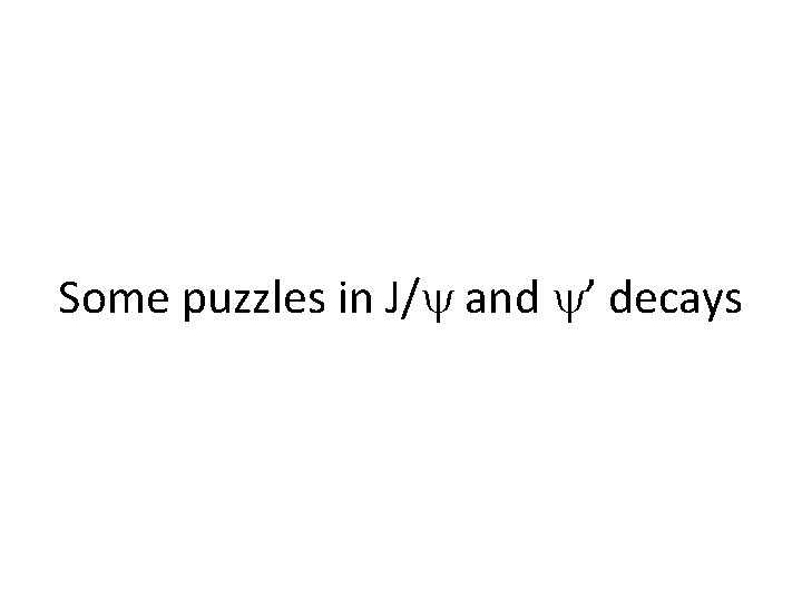 Some puzzles in J/ and ’ decays 