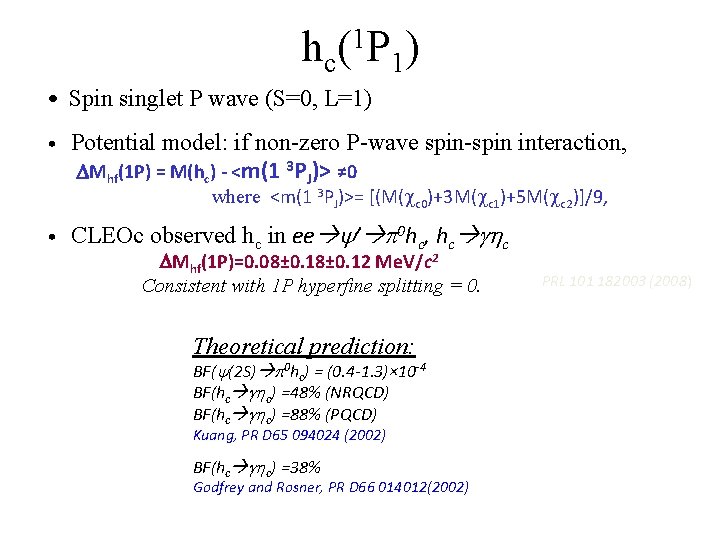 hc 1 (P 1) • Spin singlet P wave (S=0, L=1) • Potential model: