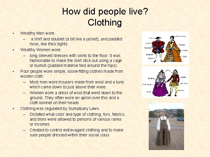 How did people live? Clothing • • Wealthy Men wore: – a shirt and