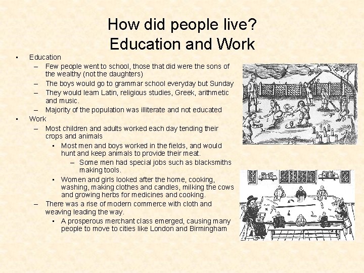 How did people live? Education and Work • • Education – Few people went