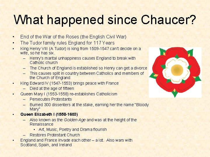 What happened since Chaucer? • • End of the War of the Roses (the