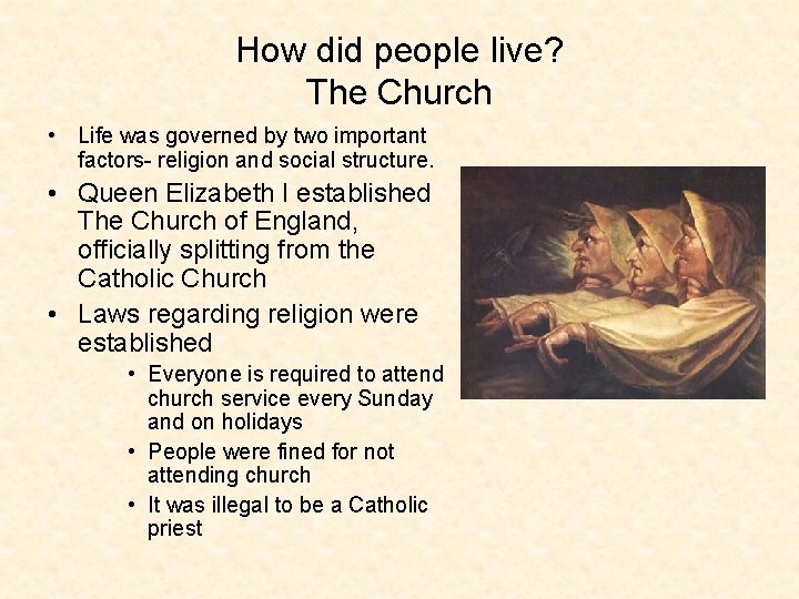 How did people live? The Church • Life was governed by two important factors-