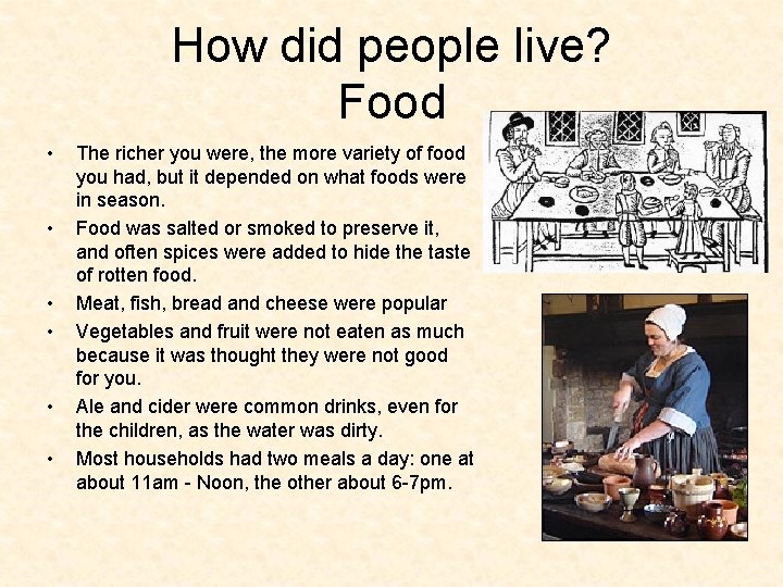 How did people live? Food • • • The richer you were, the more