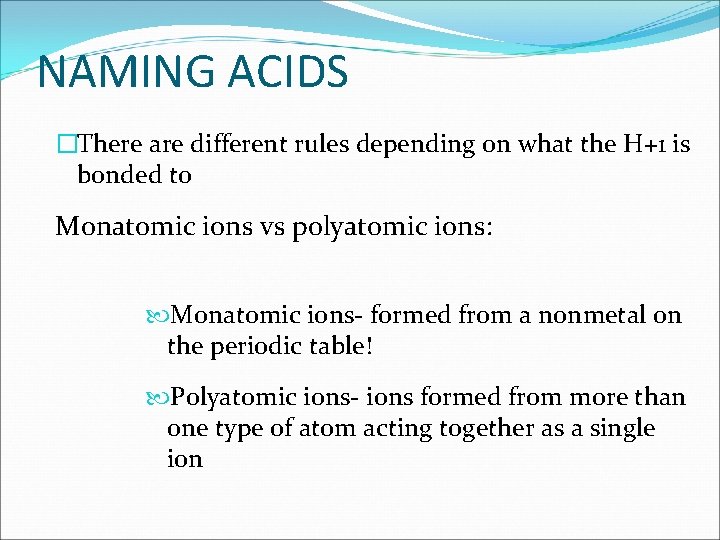 NAMING ACIDS �There are different rules depending on what the H+1 is bonded to