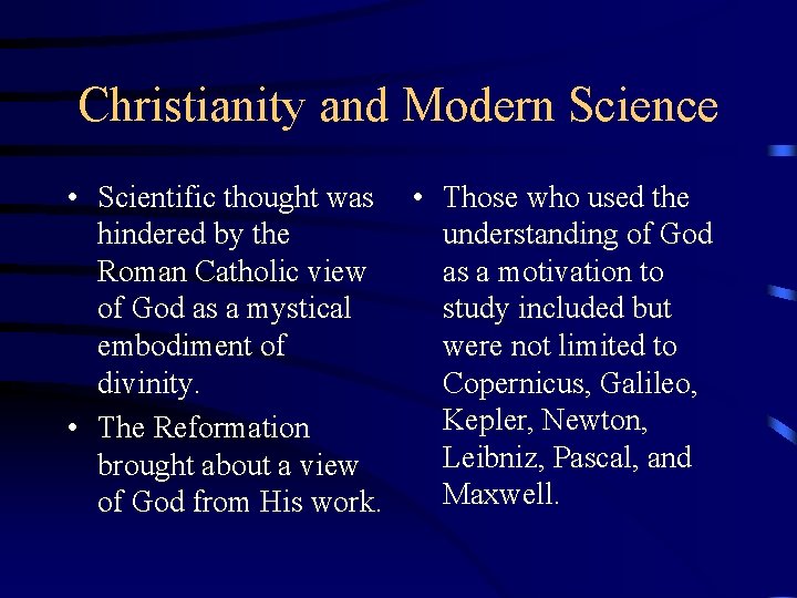 Christianity and Modern Science • Scientific thought was • Those who used the hindered