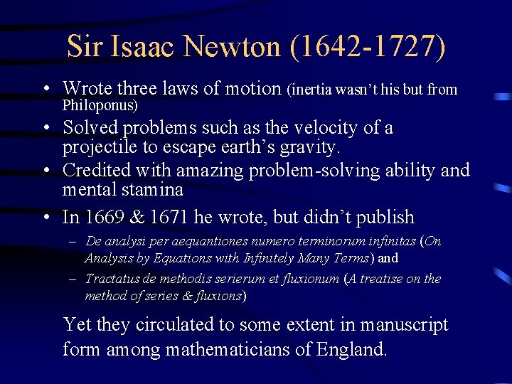 Sir Isaac Newton (1642 -1727) • Wrote three laws of motion (inertia wasn’t his