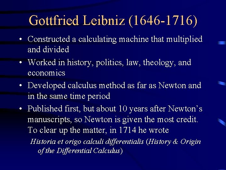 Gottfried Leibniz (1646 -1716) • Constructed a calculating machine that multiplied and divided •